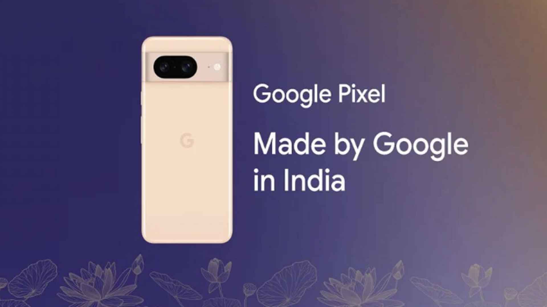 Google Pixel 8 India Production